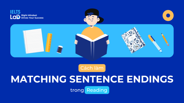 Cách làm dạng bài Matching Sentence Endings trong IELTS Reading