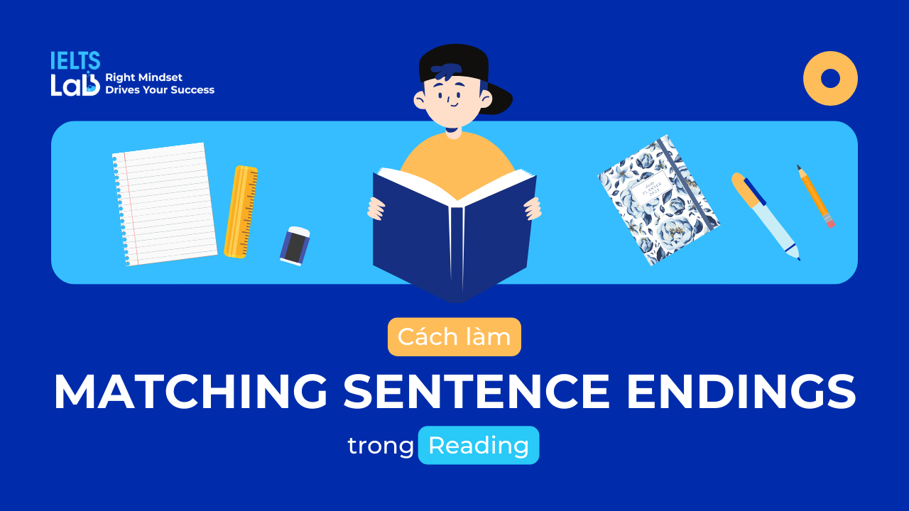 Cách làm dạng bài Matching Sentence Endings trong IELTS Reading