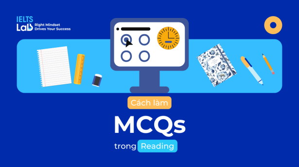 Cách làm dạng bài MCQs trong IELTS Reading