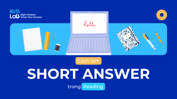 Cách làm dạng bài Short Answer trong IELTS Reading