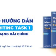 Full Bộ Tài Liệu Master IELTS Writing Task 1 [Part 1, 2] – Hướng dẫn 6 bộ bài chính