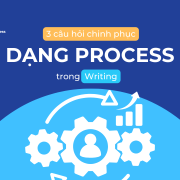 3 câu hỏi chinh phục IELTS Writing task 1 Process