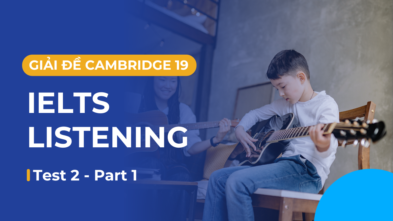 Giбєјi д б ѓ Cam 19 Chi Tiбєїt вђ Test 2 Listening Part 1 Guitar Group