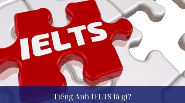 Học sinh, sinh viên nên biết “tiếng Anh IELTS là gì?”