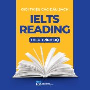 Bộ sưu tập sách IELTS Reading theo trình độ: Chìa khóa chinh phục Band điểm cao