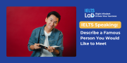 IELTS Speaking Famous Person: Describe a famous person you would like to meet