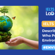 IELTS Speaking Part 2: Describe a person who encourages people to protect the environment