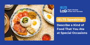 IELTS Speaking Food: Describe a Kind of Food That You Ate at Special Occasions