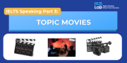 IELTS Speaking Part 3 – Topic Movies: Bài mẫu Band 8.0+ và từ vựng