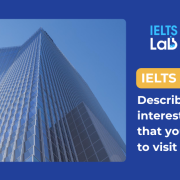 IELTS Speaking Part 2: Describe an interesting building that you would like to visit