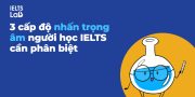 Word Stress, Sentence Stress và Contrastive Stress: 3 cấp độ nhấn trọng âm người học IELTS cần phân biệt